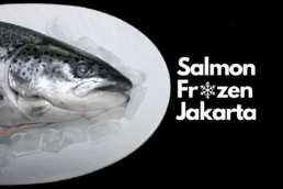 Memilih Salmon Frozen Terbaik di Jakarta untuk Bisnis