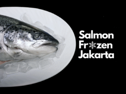 Memilih Salmon Frozen Terbaik di Jakarta untuk Bisnis