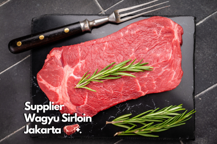 Supplier Wagyu Sirloin Jakarta