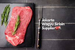 Jakarta Wagyu Sirloin Supplier